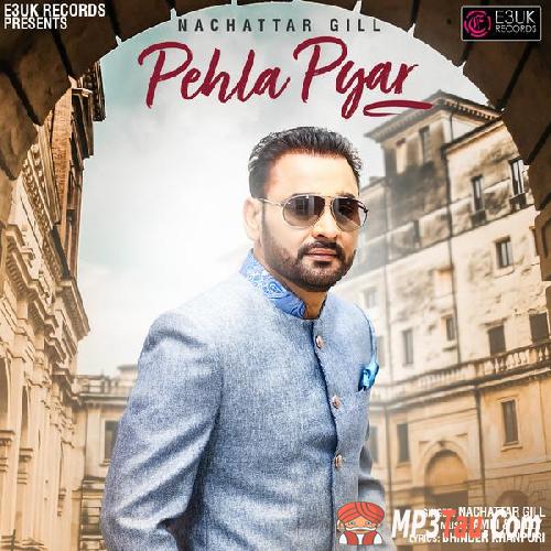 Pehla-Pyar Nachattar Gill mp3 song lyrics